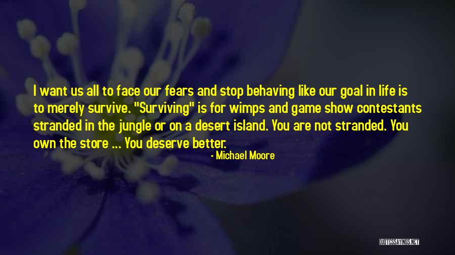 Face You Fears Quotes By Michael Moore Face You Fears Quotes By Michael Moore