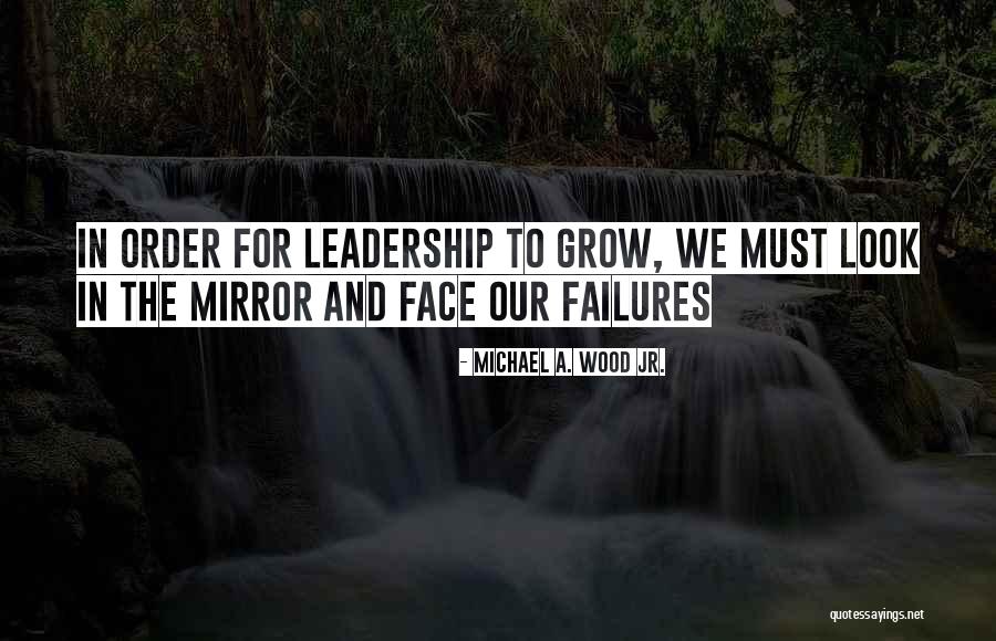Face Your Failures Quotes By Michael A. Wood Jr. Face Your Failures Quotes By Michael A. Wood Jr.