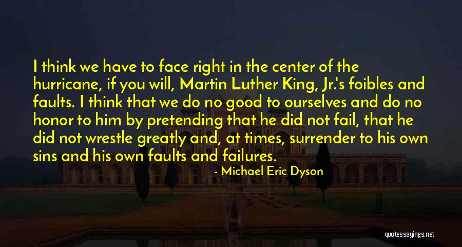 Face Your Failures Quotes By Michael Eric Dyson Face Your Failures Quotes By Michael Eric Dyson