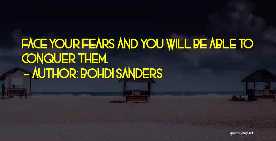 Face Your Fear Quotes By Bohdi Sanders