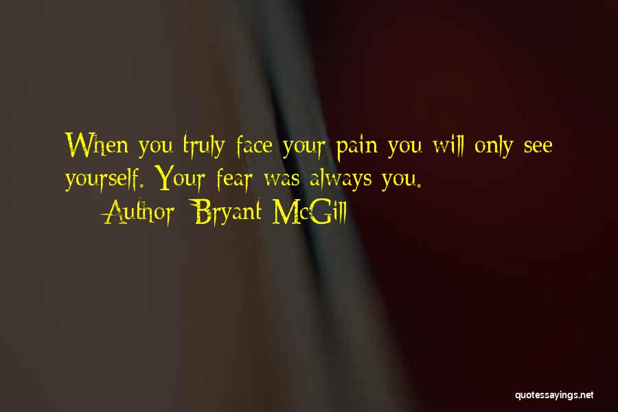 Face Your Fear Quotes By Bryant McGill