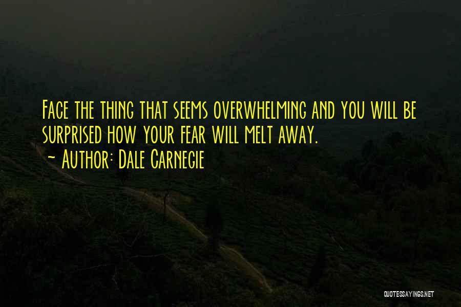 Face Your Fear Quotes By Dale Carnegie