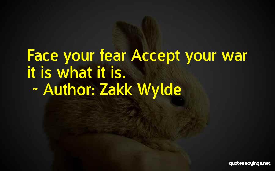 Face Your Fear Quotes By Zakk Wylde