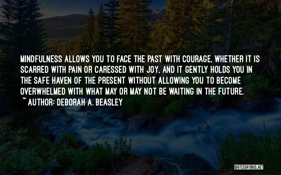 Face Your Future Without Fear Quotes By Deborah A. Beasley