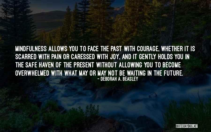 Face Your Future Without Fear Quotes By Deborah A. Beasley