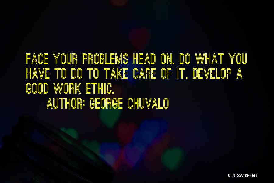 Face Your Problems Head On Quotes By George Chuvalo