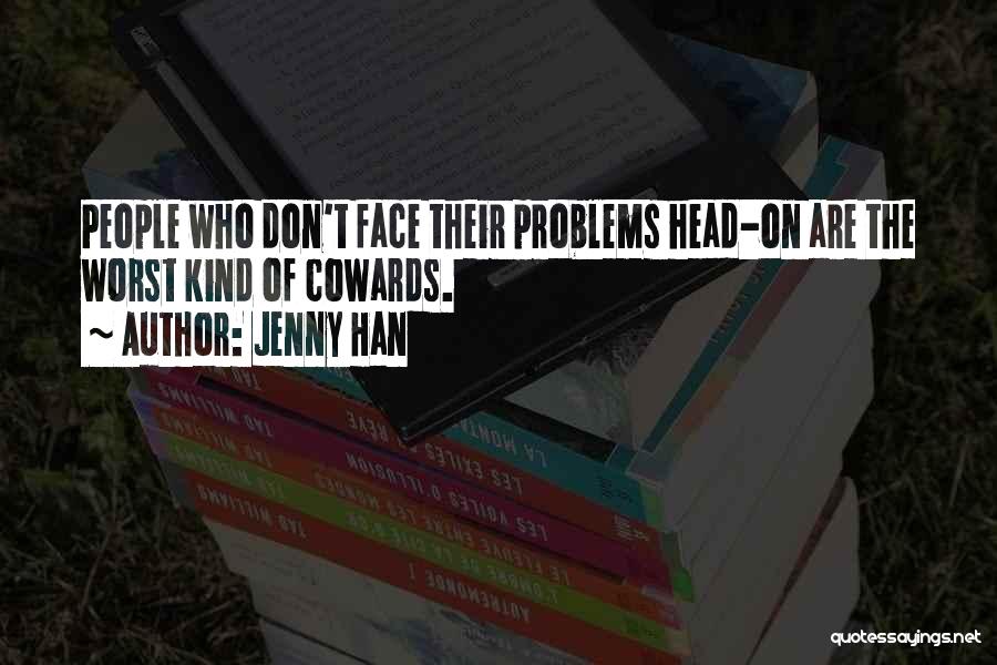 Face Your Problems Head On Quotes By Jenny Han