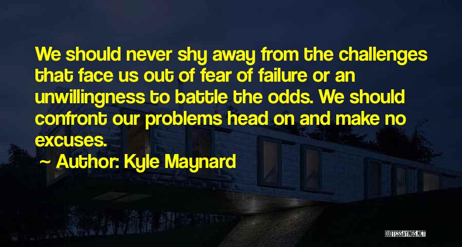 Face Your Problems Head On Quotes By Kyle Maynard