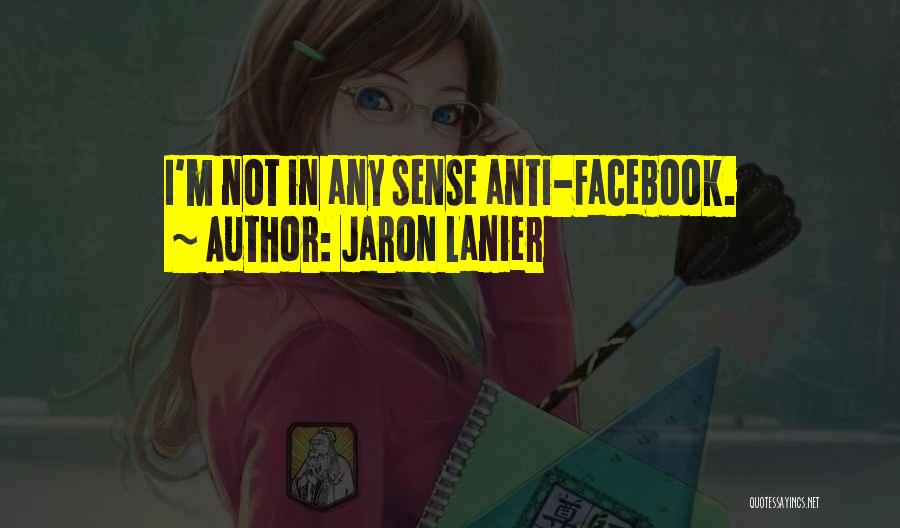 Facebook Anti Quotes By Jaron Lanier