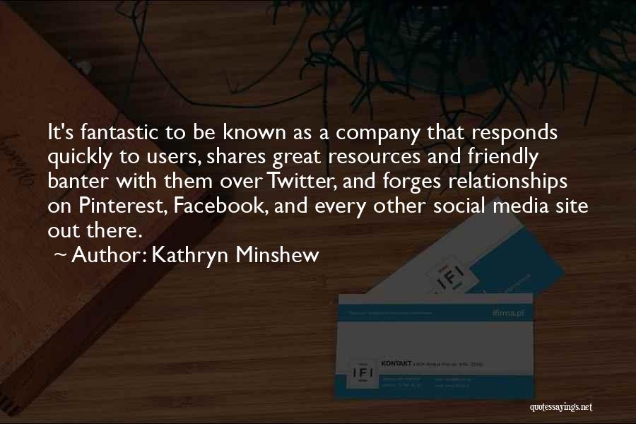 Facebook Banter Quotes By Kathryn Minshew