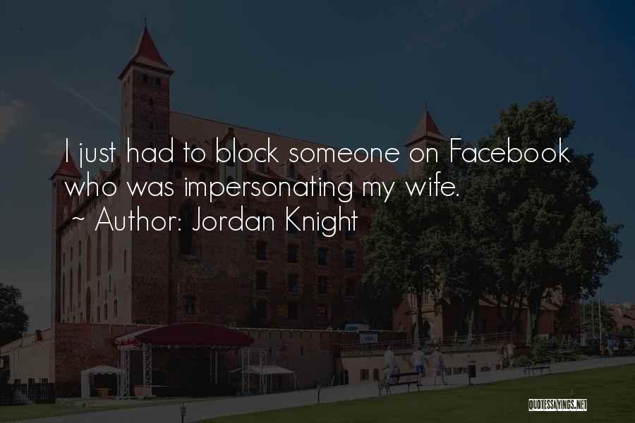 Facebook Block Me Quotes By Jordan Knight