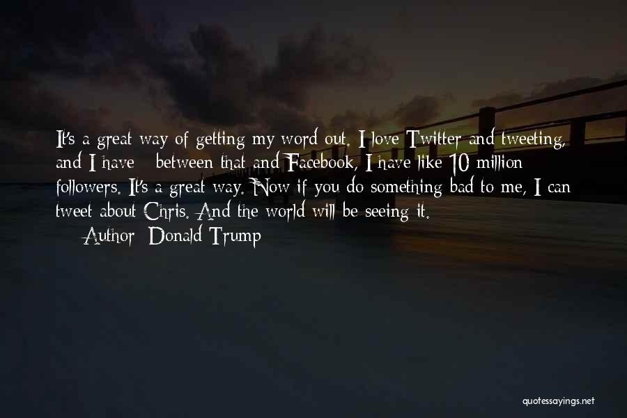 Facebook Followers Quotes By Donald Trump
