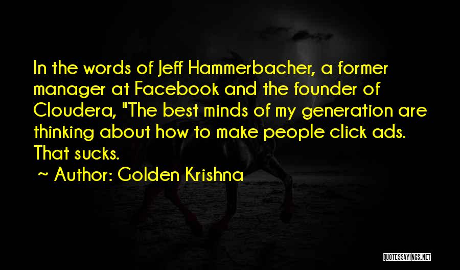 Facebook Founder Quotes By Golden Krishna