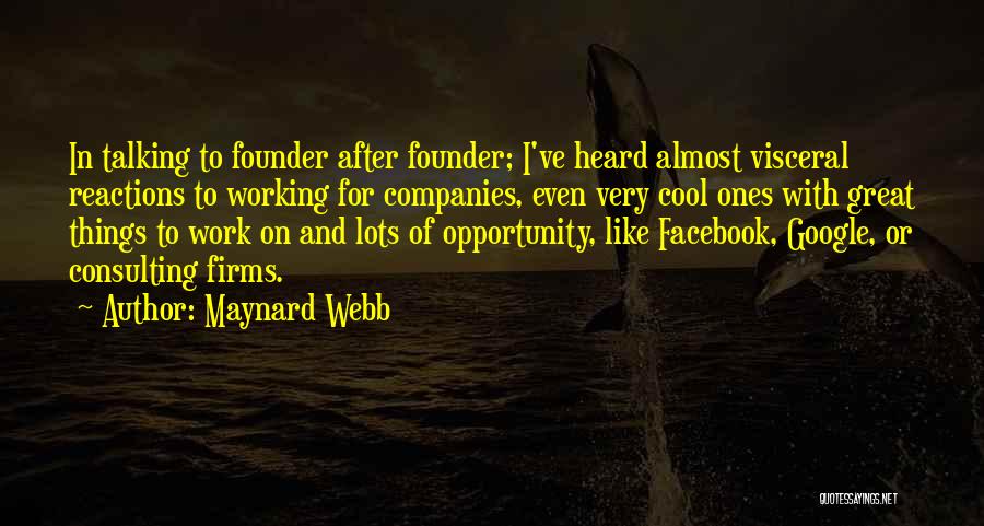 Facebook Founder Quotes By Maynard Webb