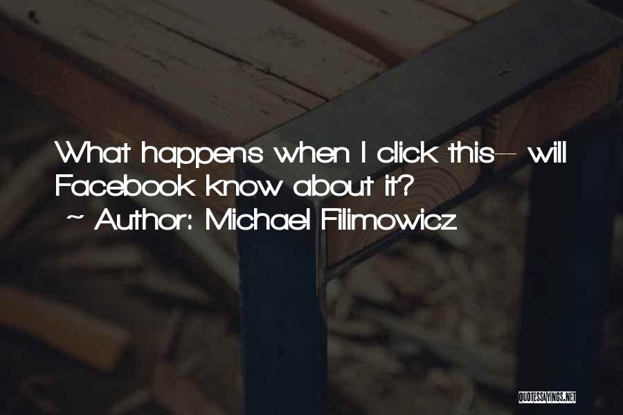 Facebook Know It All Quotes By Michael Filimowicz