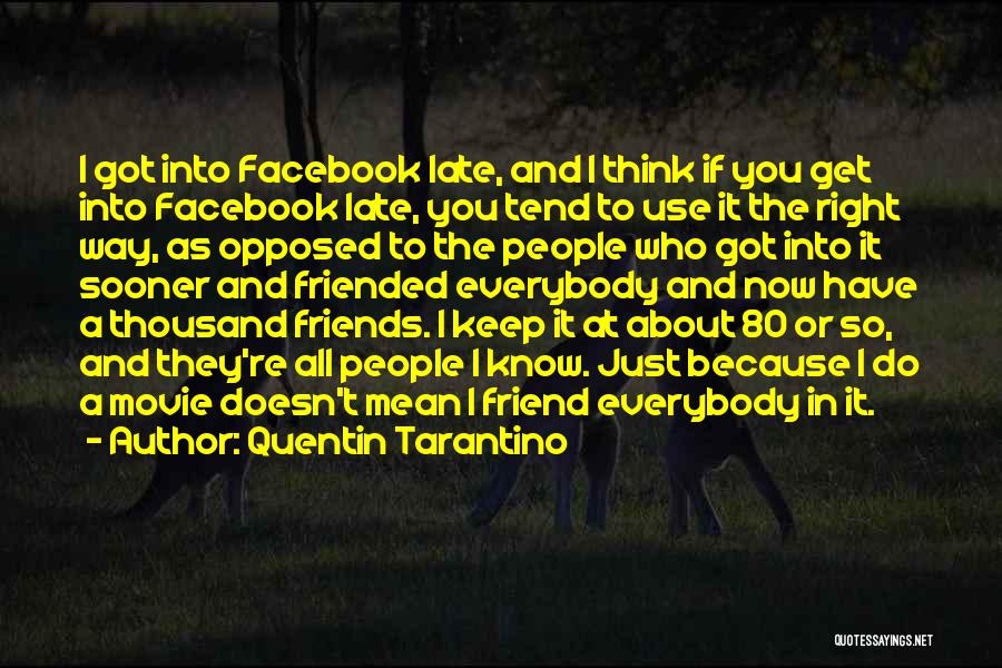 Facebook Know It All Quotes By Quentin Tarantino