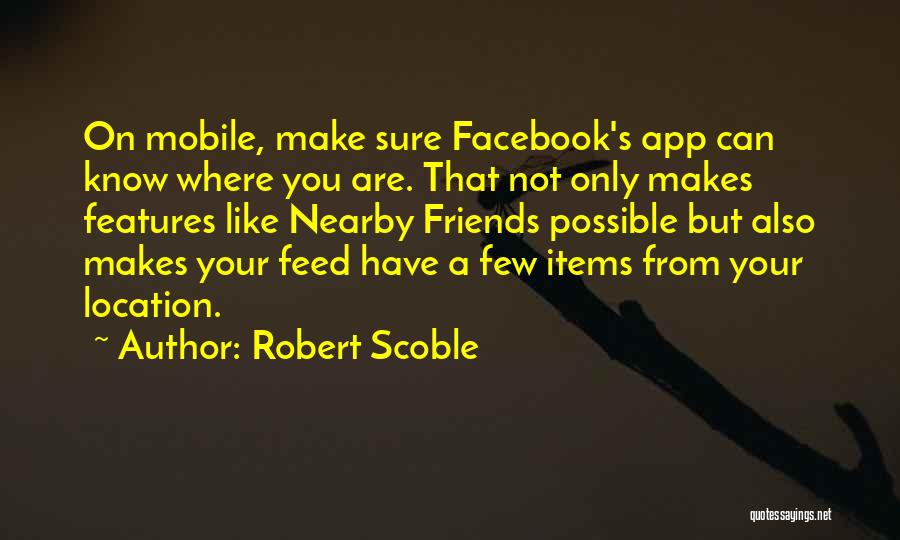 Facebook Know It All Quotes By Robert Scoble