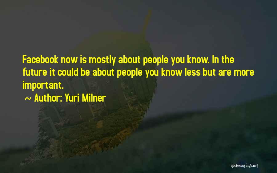 Facebook Know It All Quotes By Yuri Milner