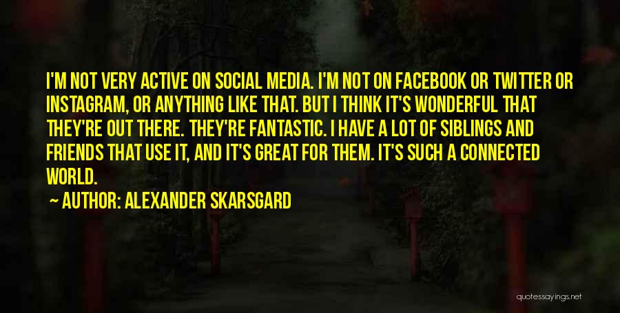 Facebook Like Quotes By Alexander Skarsgard