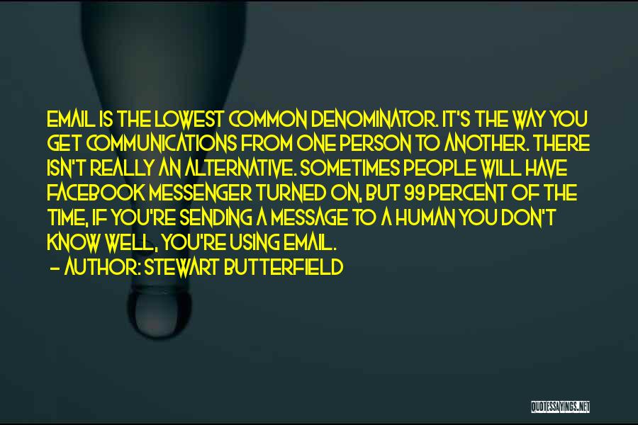 Facebook Message Quotes By Stewart Butterfield