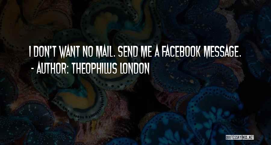 Facebook Message Quotes By Theophilus London