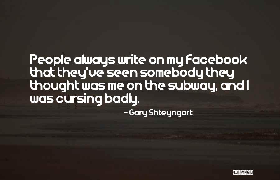 Facebook Seen Quotes By Gary Shteyngart