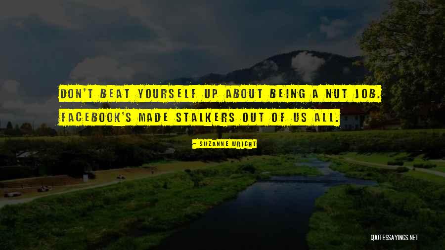 Facebook Stalkers Quotes By Suzanne Wright