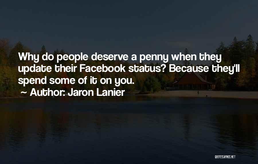 Facebook Status Quotes By Jaron Lanier