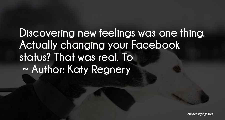 Facebook Status Quotes By Katy Regnery