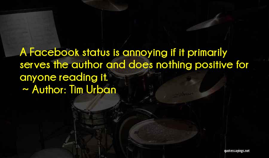 Facebook Status Quotes By Tim Urban