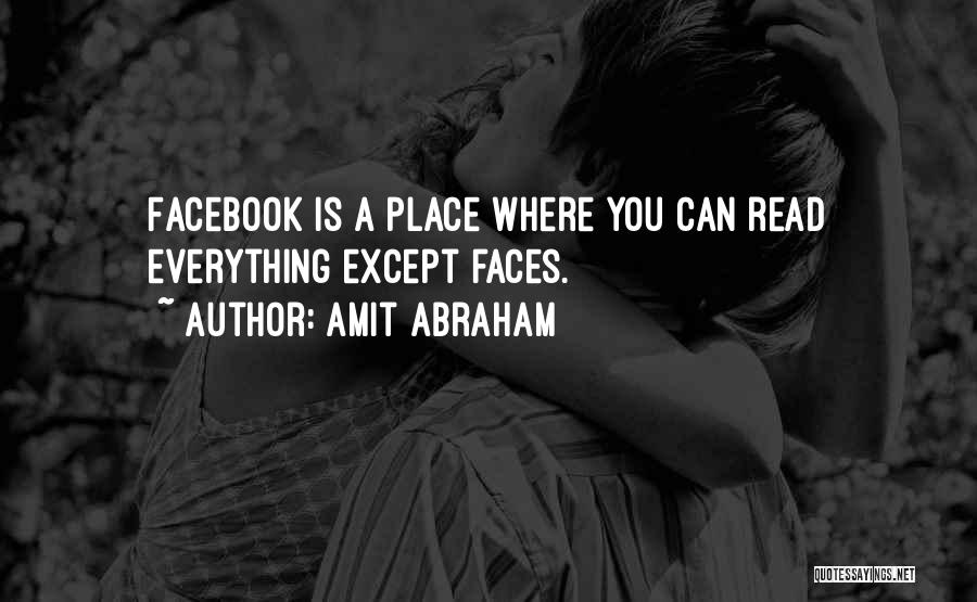 Facebook The Only Place Quotes By Amit Abraham