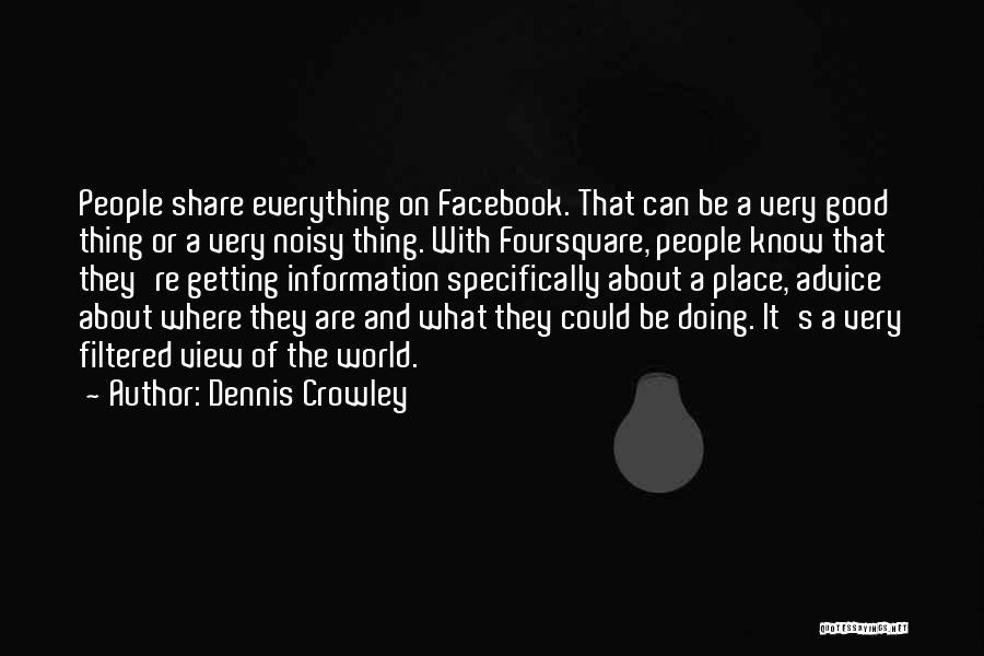 Facebook The Only Place Quotes By Dennis Crowley