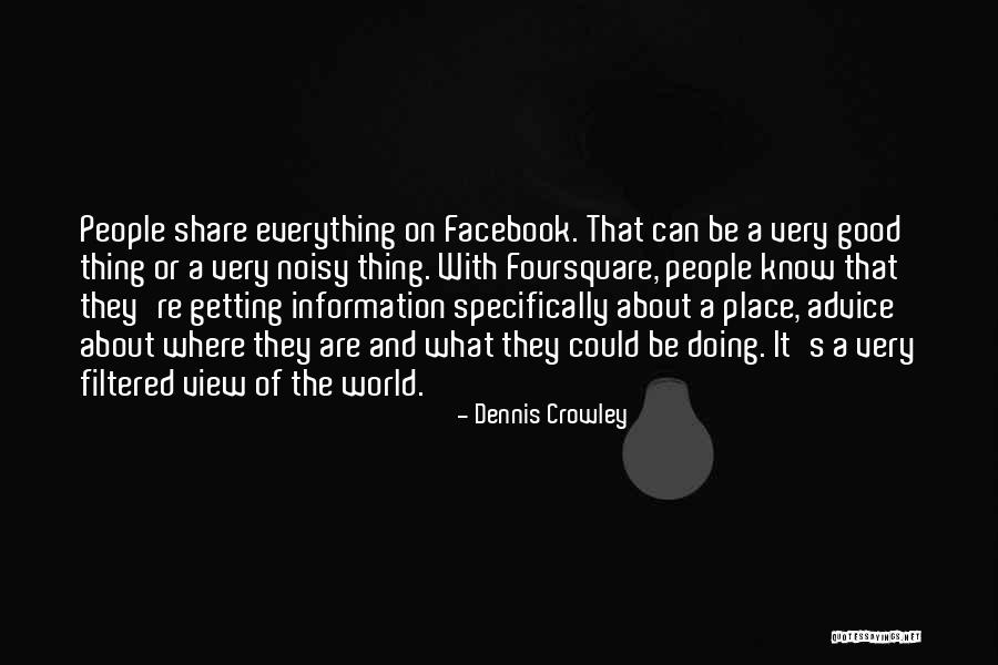 Facebook The Only Place Quotes By Dennis Crowley