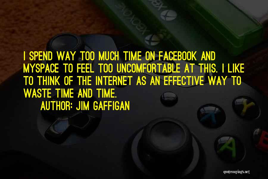 Facebook Time Waste Quotes By Jim Gaffigan