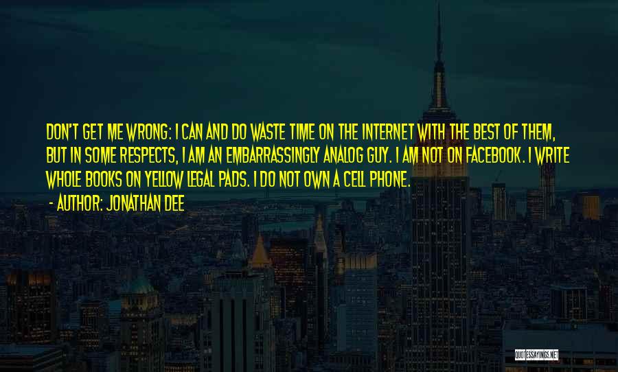 Facebook Time Waste Quotes By Jonathan Dee