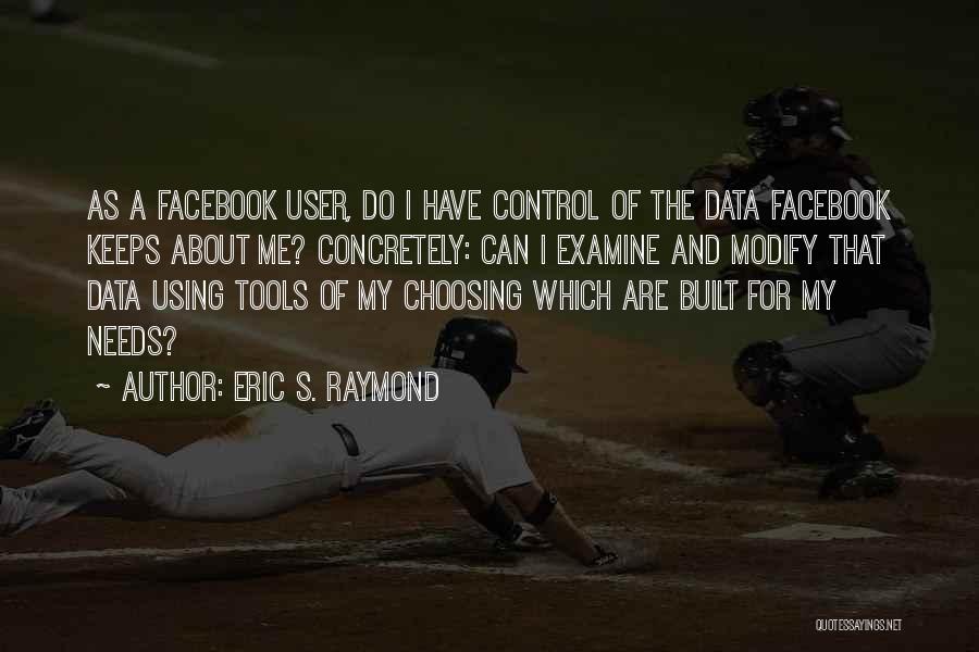 Facebook User Quotes By Eric S. Raymond