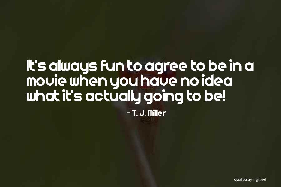 Facecia Quotes By T. J. Miller Facecia Quotes By T. J. Miller