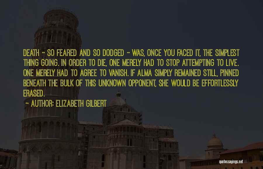 Faced Death Quotes By Elizabeth Gilbert