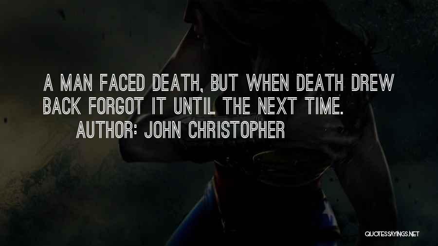 Faced Death Quotes By John Christopher