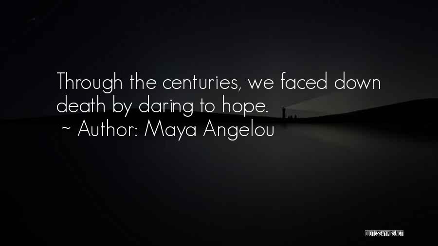 Faced Death Quotes By Maya Angelou