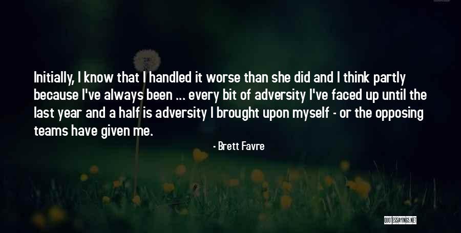 Faced With Adversity Quotes By Brett Favre Faced With Adversity Quotes By Brett Favre