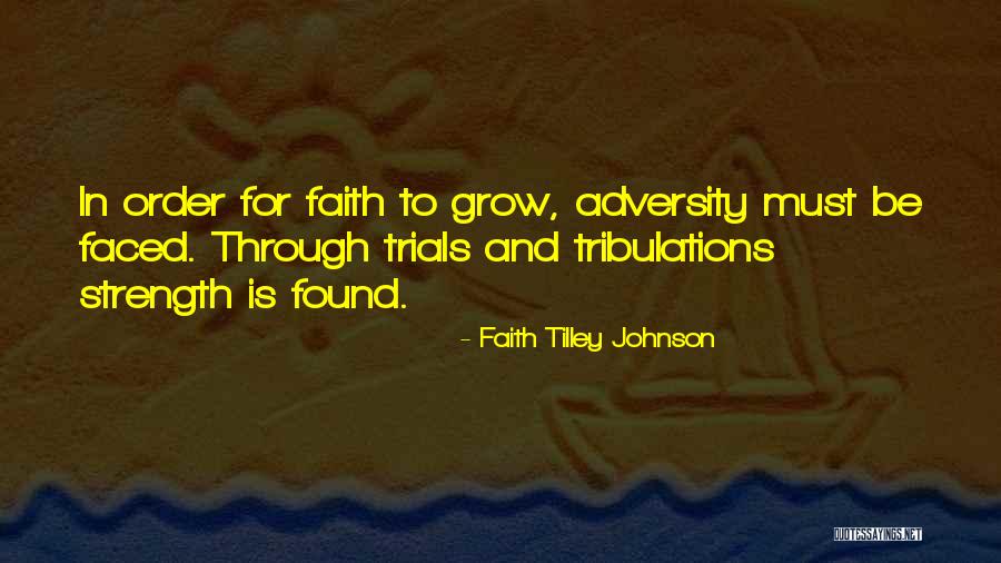 Faced With Adversity Quotes By Faith Tilley Johnson Faced With Adversity Quotes By Faith Tilley Johnson