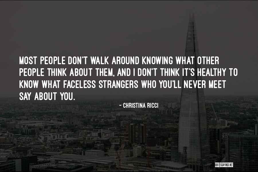 Faceless People Quotes By Christina Ricci Faceless People Quotes By Christina Ricci