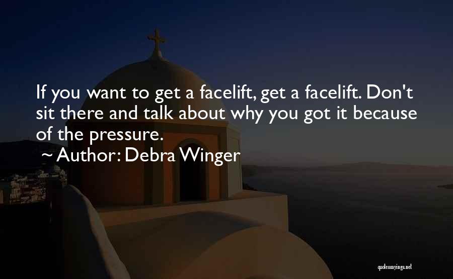 Facelift Quotes By Debra Winger