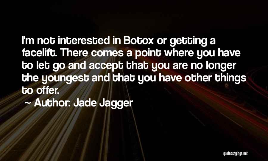 Facelift Quotes By Jade Jagger