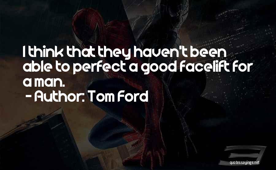 Facelift Quotes By Tom Ford