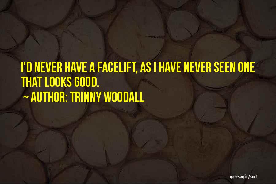 Facelift Quotes By Trinny Woodall