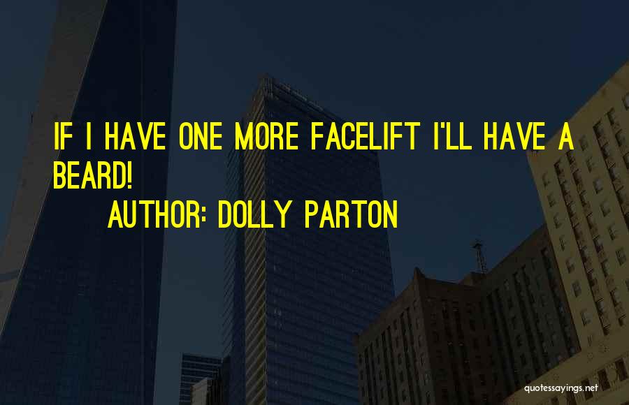 Facelifts Quotes By Dolly Parton