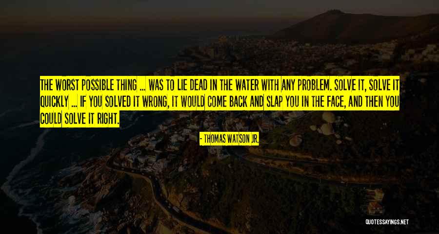 Faces Faces At The Wrong Quotes By Thomas Watson Jr. Faces Faces At The Wrong Quotes By Thomas Watson Jr.