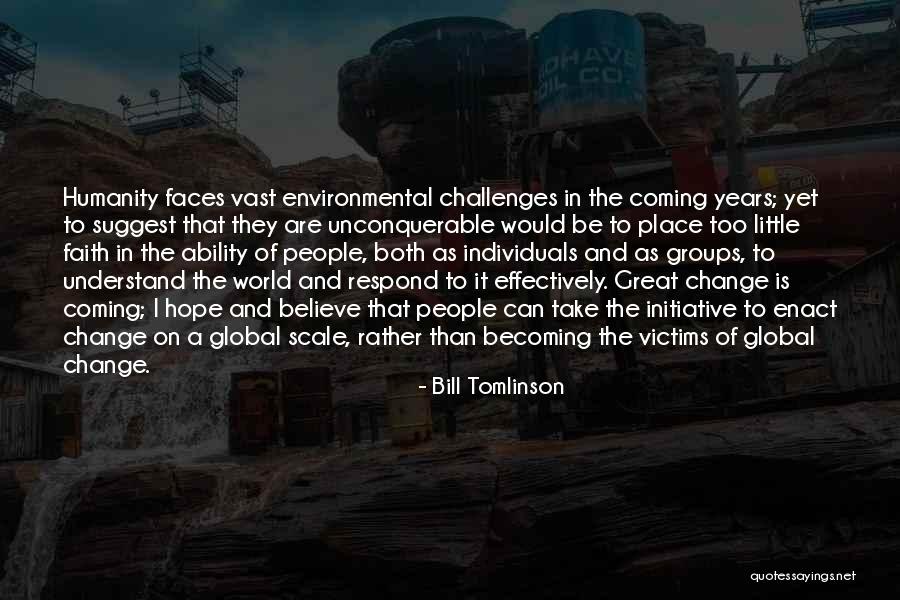 Faces Of Change Quotes By Bill Tomlinson Faces Of Change Quotes By Bill Tomlinson